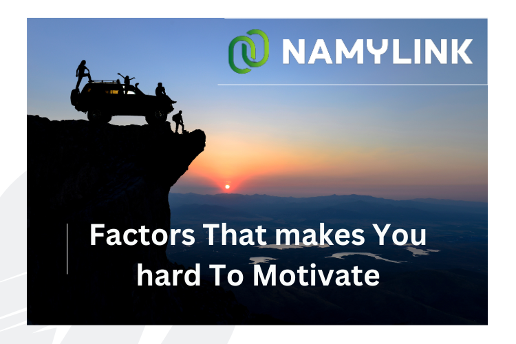 Factors That Makes You Hard to Motivate